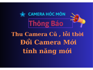 Dịch Vụ Thu Cũ Đổi Mới Camera Wifi Tất Cả các hãng tại Hóc Môn